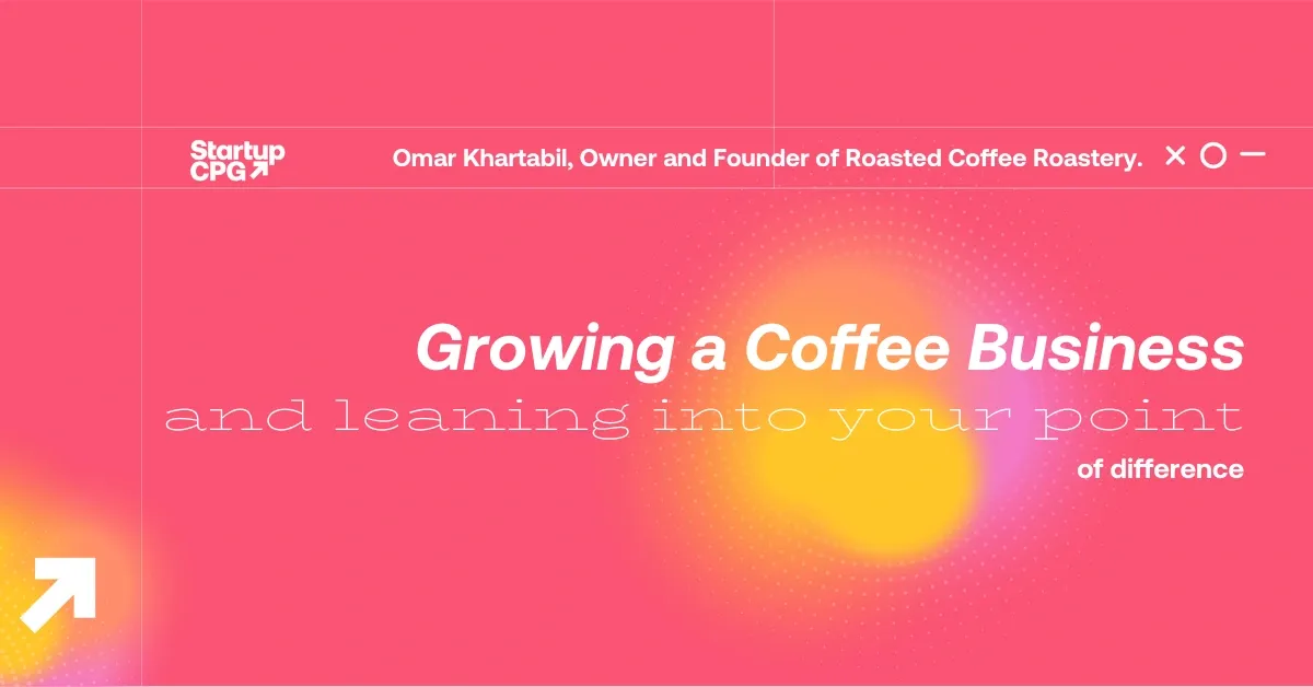 Growing a Coffee Business - Startup CPG